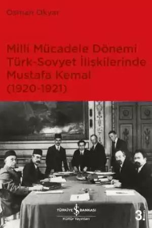 Milli Mücadele Dönemi Türk-Sovyet İlişkilerinde Mustafa Kemal (1920-1921) kapağı