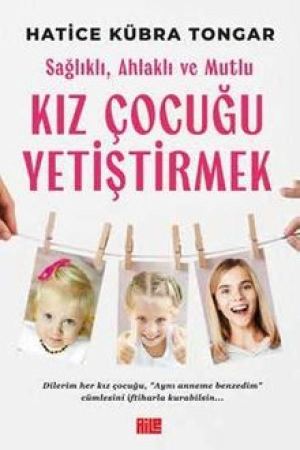 Sağlıklı, Ahlaklı ve Mutlu Kız Çocuğu Yetiştirmek kapağı