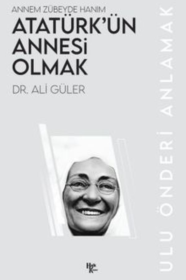 Atatürk'ün Annesi Olmak Annem Zübeyde Hanım baskı kapağı