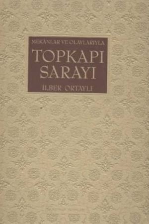 Mekanlar ve Olaylarıyla Topkapı Sarayı kapağı
