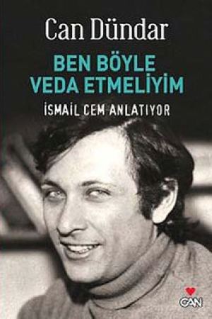 Ben Böyle Veda Etmeliyim İsmail Cem Anlatıyor kapağı