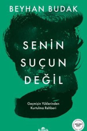 Senin Suçun Değil Geçmişin Yüklerinden Kurtulma Rehberi kapağı