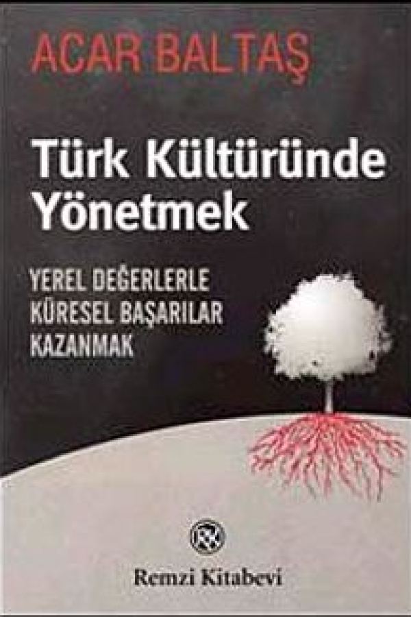 Türk Kültüründe Yönetmek Yerel Değerlerle Küresel Başarılar Kazanmak baskı kapağı