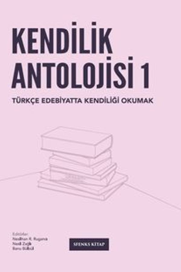 Kendilik Antolojisi Türkçe Edebiyatta Kendiliği Okumak baskı kapağı