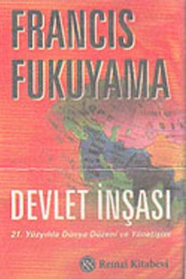Devlet İnşası Yirmi Birinci Yüzyılda Yönetişim ve Dünya Düzeni baskı kapağı