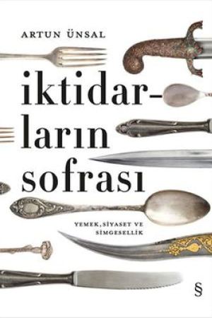İktidarların Sofrası Yemek Siyaset ve Simgesellik kapağı