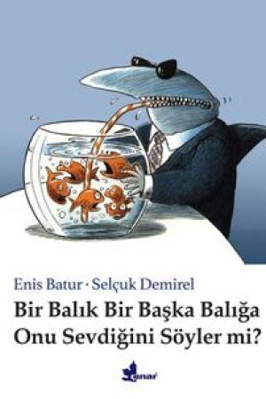 Bir Balık Bir Başka Balığa Onu Sevdiğini Söyler Mi? kapağı