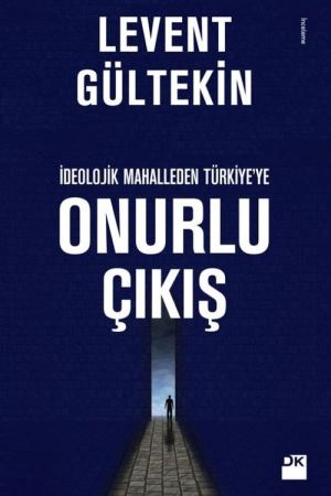 Onurlu Çıkış - İdeolojik Mahalleden Türkiye'ye kapağı