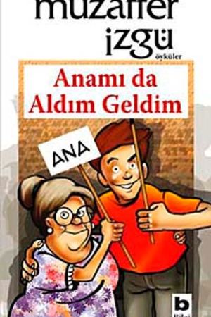 Anamı da Aldım Geldim kapağı
