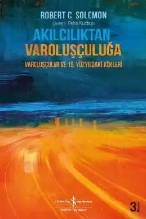 Akılcılıktan Varoluşçuluğa – Varoluşçular ve 19. Yüzyıldaki Kökleri kapağı