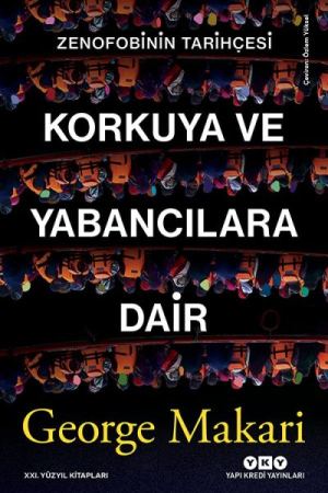 Korkuya ve Yabancılara Dair: Zenofobinin Tarihçesi kapağı