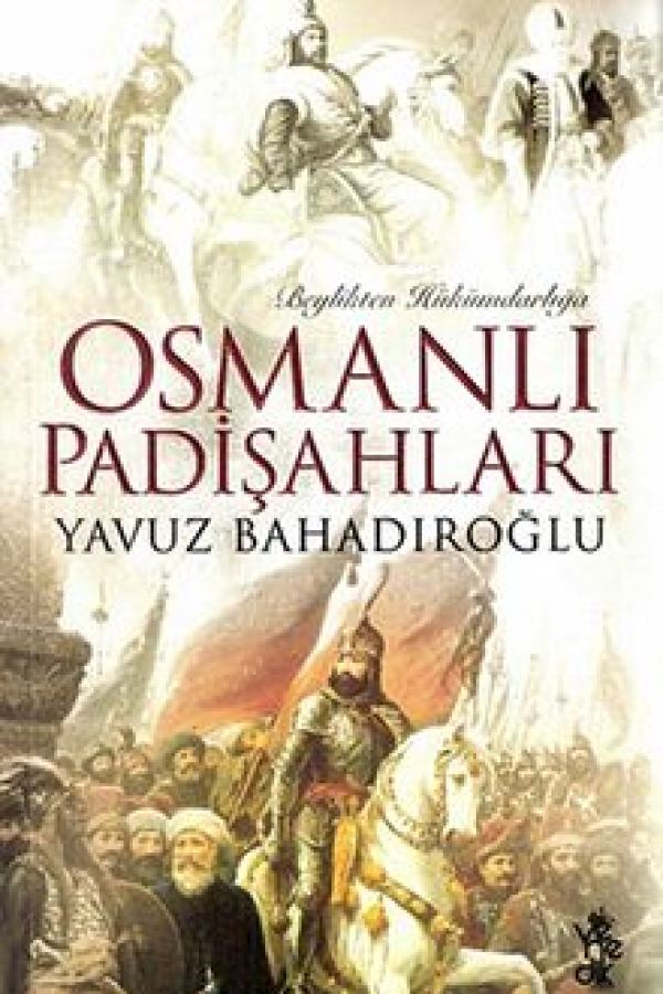 Beylikten Hükümdarlığa Osmanlı Padişahları baskı kapağı