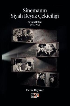 Sinemanın Siyah Beyaz Çekiciliği: Birinci Bölüm (1936 - 1972) kapağı