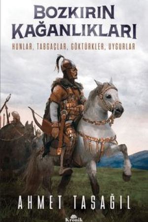 Bozkırın Kağanlıkları Hunlar, Tabgaçlar, Göktürkler, Uygurlar kapağı