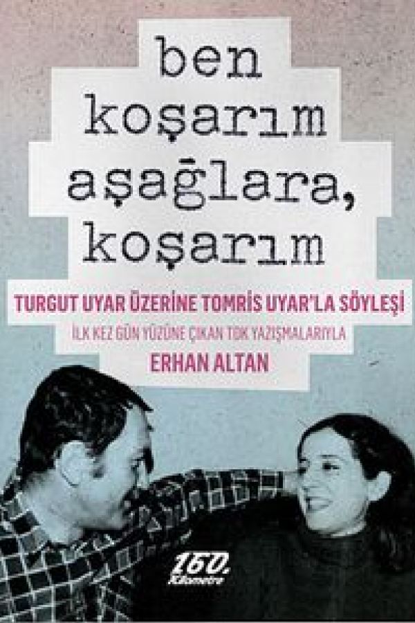 Ben Koşarım Aşağlara, Koşarım Tomris Uyar'la Turgut Uyar Üzerine Söyleşi baskı kapağı