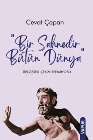Bir Sahnedir Bütün Dünya Belgeseli Çekim Senaryosu kapağı