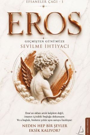 Efsaneler Çağı 1 Eros: Geçmişten Günümüze Sevilme İhtiyacı kapağı