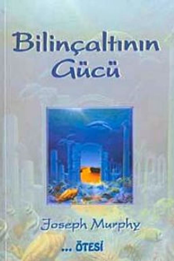 Bilinçaltının Gücü Zihinsel ve Bedensel İyileşme baskı kapağı