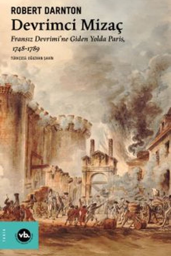 Devrimci Mizaç Fransız Devrimi'ne Giden Yolda Paris, 1748-1789 kapağı