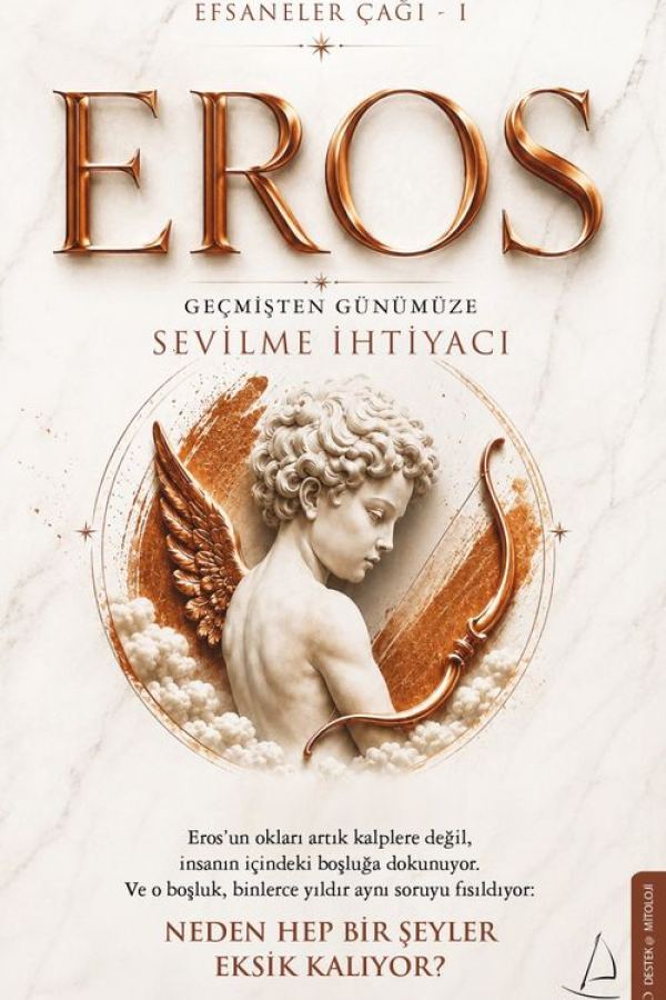 Efsaneler Çağı 1 Eros: Geçmişten Günümüze Sevilme İhtiyacı baskı kapağı