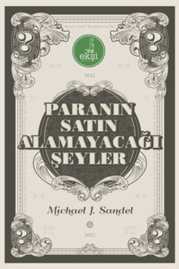 Paranın Satın Alamayacağı Şeyler / Piyasanın Ahlakî Sınırları baskı kapağı