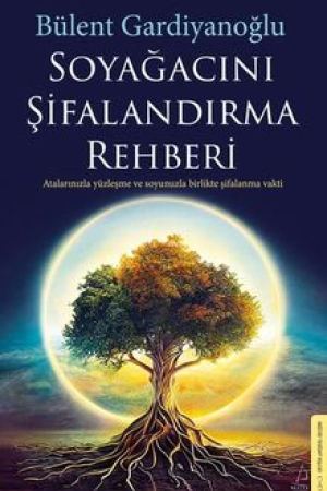 Soyağacını Şifalandırma Rehberi Atalarınızla Yüzleşme ve Soyunuzla Birlikte Şifalanma Vakti kapağı