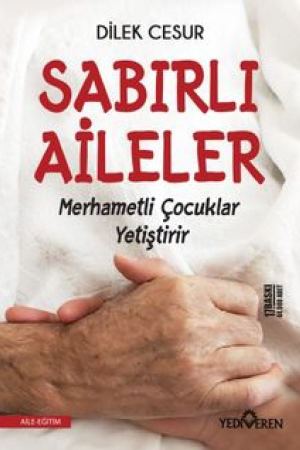 Sabırlı Aileler Merhametli Çocuklar Yetiştirir kapağı