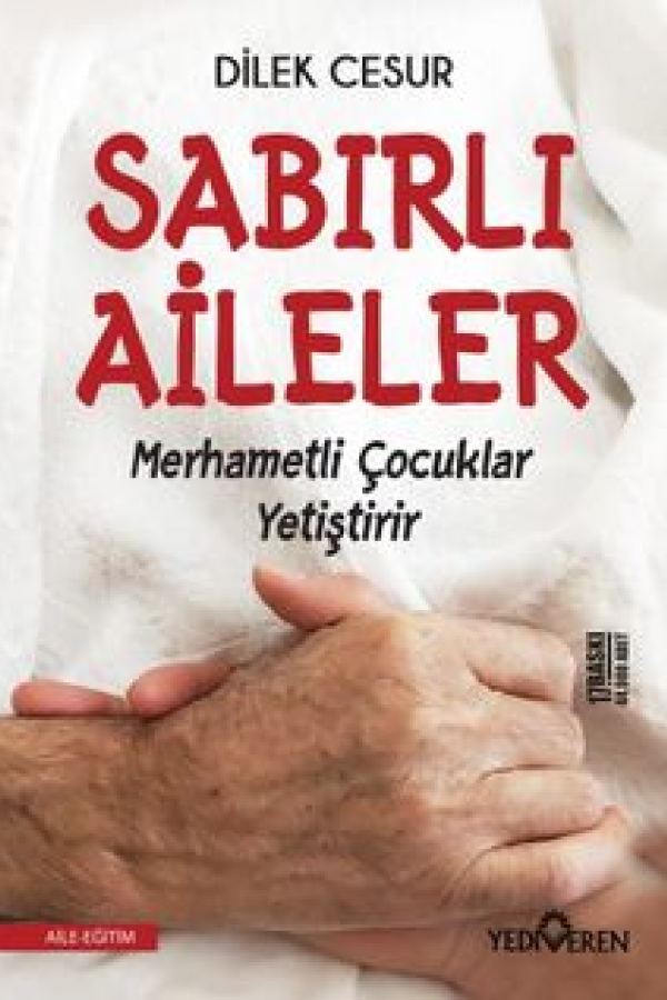 Sabırlı Aileler Merhametli Çocuklar Yetiştirir baskı kapağı