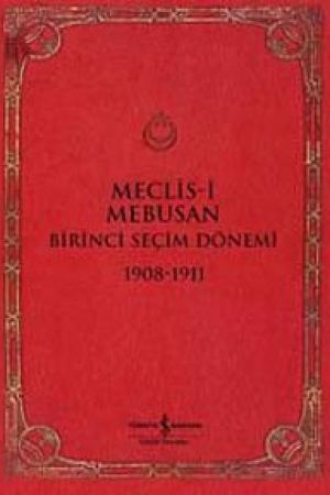 Meclis-i Mebusan Birinci Seçim Dönemi 1908-1911 kapağı
