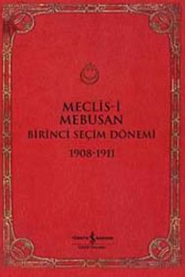 Meclis-i Mebusan Birinci Seçim Dönemi 1908-1911 baskı kapağı