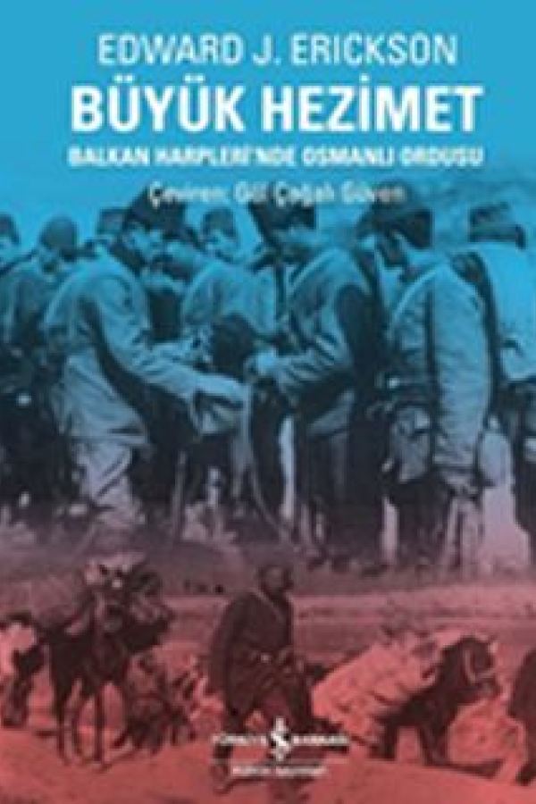 Büyük Hezimet Balkan Harpleri'nde Osmanlı Ordusu baskı kapağı