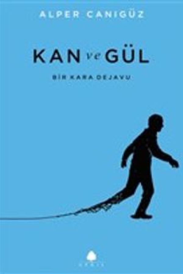 Kan ve Gül Bir Kara Dejavu baskı kapağı