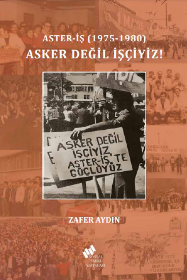 ASTER-İŞ (1975-1980) Asker Değil İşçiyiz! kapağı