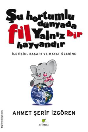 Şu Hortumlu Dünyada Fil Yalnız Bir Hayvandır kapağı