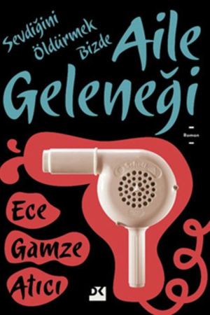 Sevdiğini Öldürmek Bizde Aile Geleneği kapağı