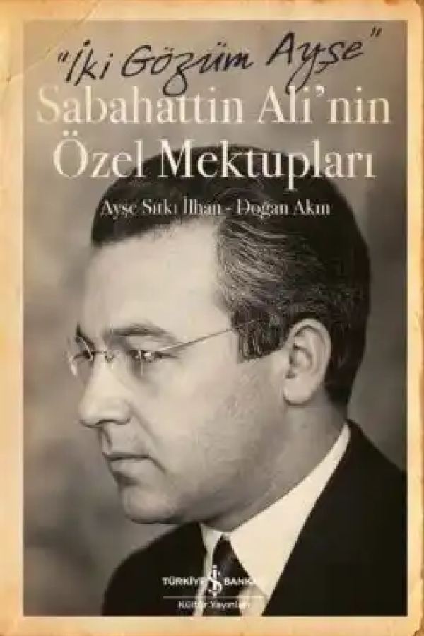 İki Gözüm Ayşe – Sabahattin Ali’nin Özel Mektupları kapağı