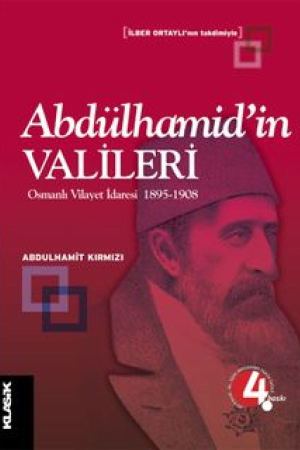 Abdülhamid'in Valileri / Osmanlı Vilayet İdaresi 1895-1908 kapağı