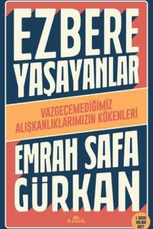 Ezbere Yaşayanlar Vazgeçemediğimiz Alışkanlıklarımızın Kökenleri kapağı