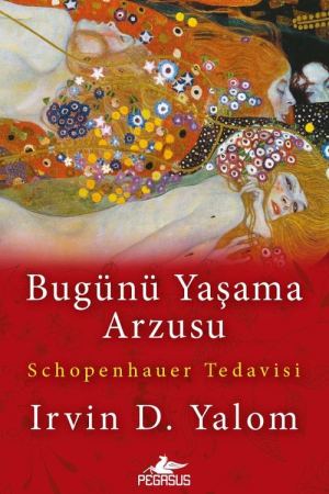 Bugünü Yaşama Arzusu - Schopenhauer Tedavisi kapağı