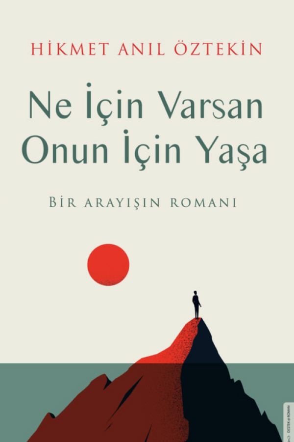 Ne İçin Varsan Onun İçin Yaşa - Bir Arayışın Romanı baskı kapağı