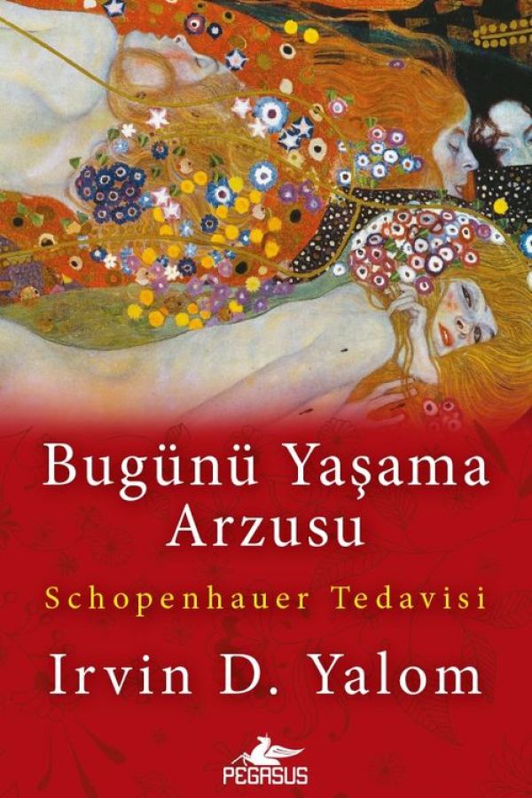 Bugünü Yaşama Arzusu - Schopenhauer Tedavisi baskı kapağı