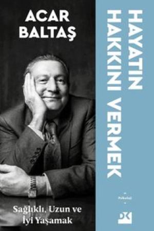 Hayatın Hakkını Vermek Sağlıklı, Uzun ve Mutlu Yaşamak kapağı