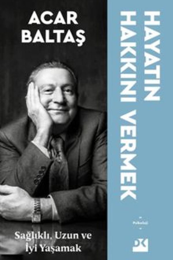 Hayatın Hakkını Vermek Sağlıklı, Uzun ve Mutlu Yaşamak kapağı