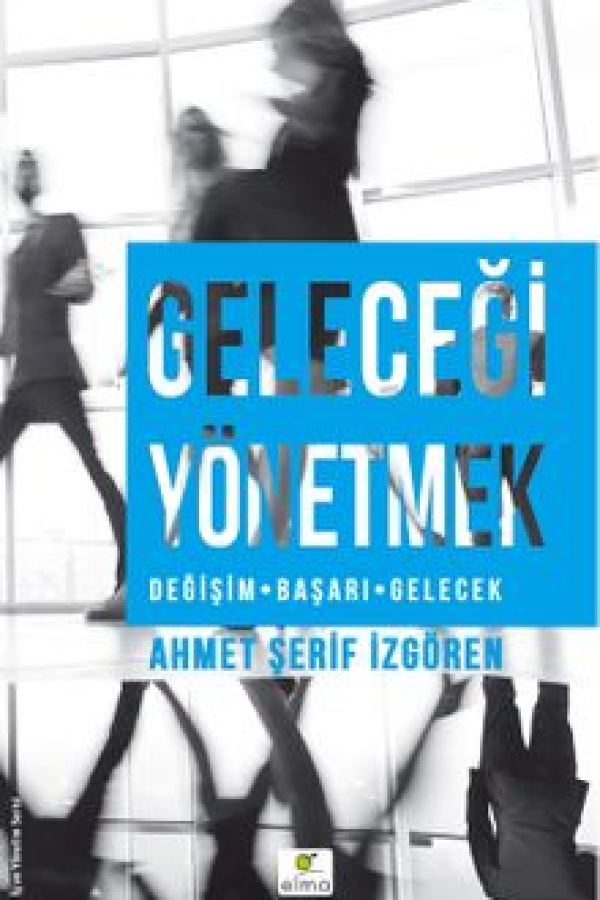 Geleceği Yönetmek Değişim Başarı Gelecek kapak görseli
