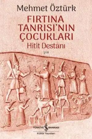 Fırtına Tanrısı’nın Çocukları – Hitit Destanı – Şiir kapağı