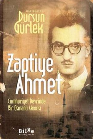 Zaptiye Ahmet Cumhuriyet Devrinde Bir Osmanlı Akıncısı kapağı
