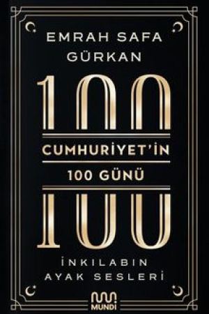 Cumhuriyetin 100 Günü: İnkılabın Ayak Sesleri kapağı