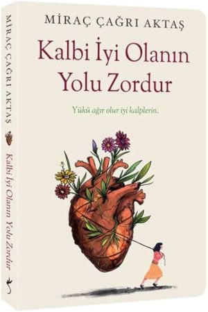 Kalbi İyi Olanın Yolu Zordur kapağı
