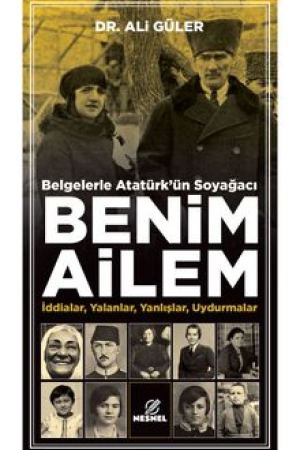 Belgelerle Atatürk'ün Soyağacı Benim Ailem : İddialar, Yalanlar, Yanlışlar, Uydurmalar kapağı