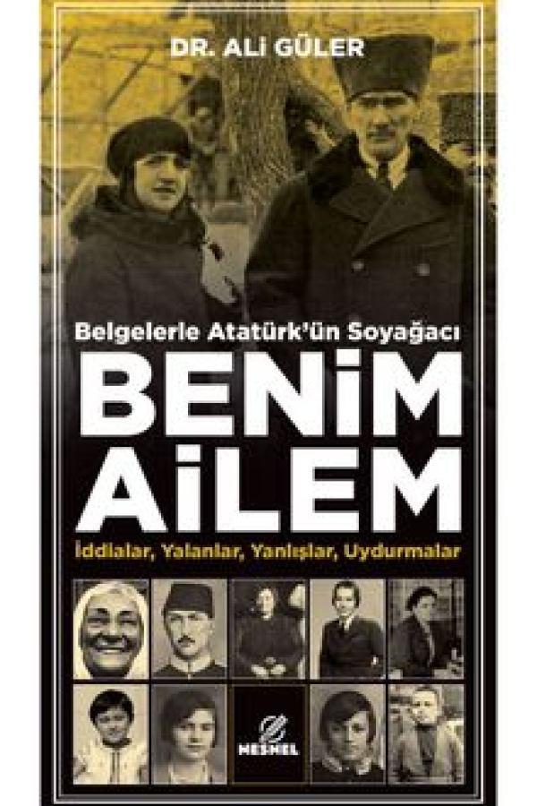 Belgelerle Atatürk'ün Soyağacı Benim Ailem : İddialar, Yalanlar, Yanlışlar, Uydurmalar baskı kapağı